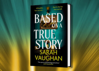 Win a copy of Based On A True Story by Sarah Vaughan in this week’s Fabulous book competition