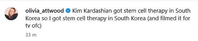 She wrote: 'Kim Kardashian got stem cell therapy in South Korea so I got stem cell therapy in South Korea (and filmed it for tv ofc)'