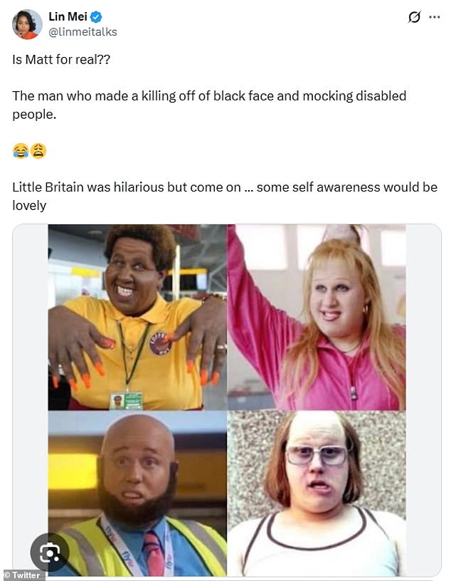 One riled user penned: 'Is Matt for real?? The man who made a killing off of black face and mocking disabled people. Little Britain was hilarious but come on … some self awareness would be lovely'
