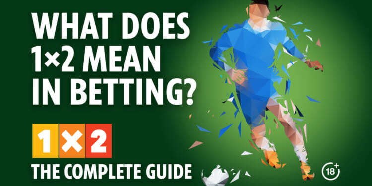 What does 1x2 mean in betting? The complete guide