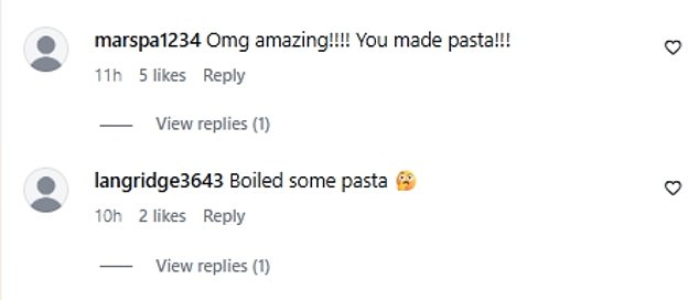 Some comments picked up on his skills, with one follower writing that he had just 'boiled some pasta'