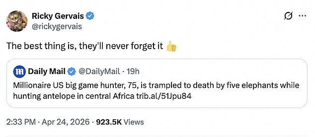 Ricky Gervais sparked backlash after posting on X about Dosio’s death by elephants tweeting: 'The best thing is, they'll never forget it.'