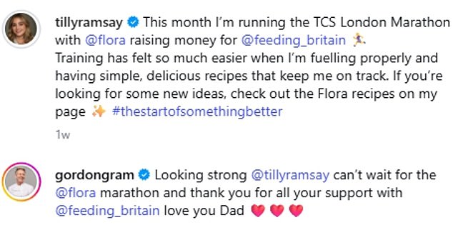 Her father Gordon Ramsay shared a sweet supportive message on her Instagram: 'Looking strong, can't wait for the marathon'