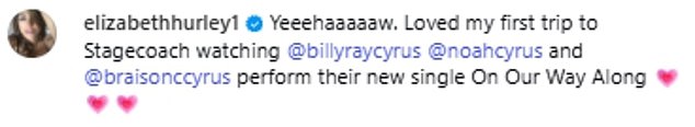 'Yeeehaaaaaw,' Liz wrote. 'Loved my first trip to Stagecoach watching @billyraycyrus @noahcyrus and @braisonccyrus perform their new single On Our Way Along