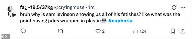 There was a lot of fan reaction to the cellophane scene, with X user @cry1ngmuse tweeting: 'Bruh why is [creator] Sam Levinson showing us all his fetishes? Like what was the point of having Jules wrapped in plastic?'