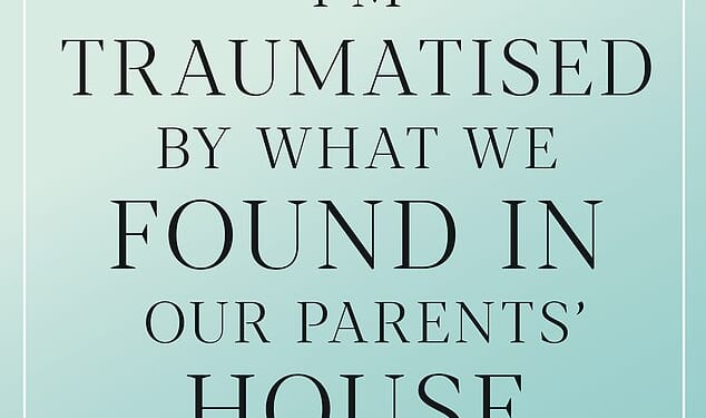 DEAR CAROLINE: After my dad died we sorted out his personal possessions and discovered things so disturbing it's destroyed my family - and my memories of my dear granny