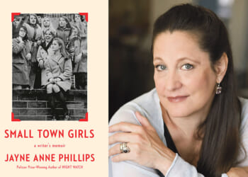 West Virginia native Jayne Anne Phillips’ memories drive ‘Small Town Girls’